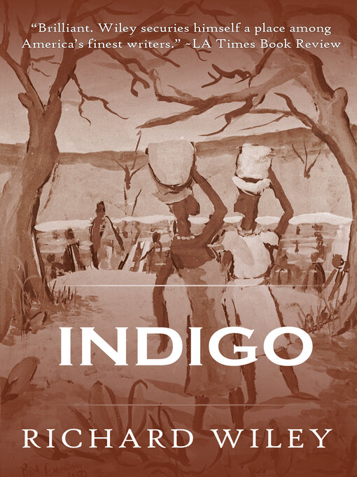 Title details for Indigo by Richard Wiley - Available